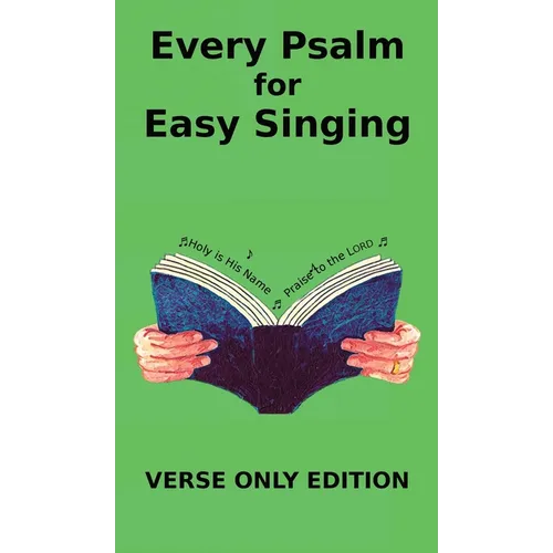 Every Psalm for Easy Singing: A translation for singing arranged in daily portions. Verse only edition - Hardcover
