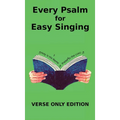 Every Psalm for Easy Singing: A translation for singing arranged in daily portions. Verse only edition - Hardcover