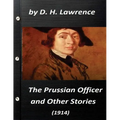 The Prussian officer, and other stories (1914) by D. H. Lawrence ( Classics) - Paperback