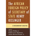 The African Foreign Policy of Secretary of State Henry Kissinger: A Documentary Analysis - Paperback