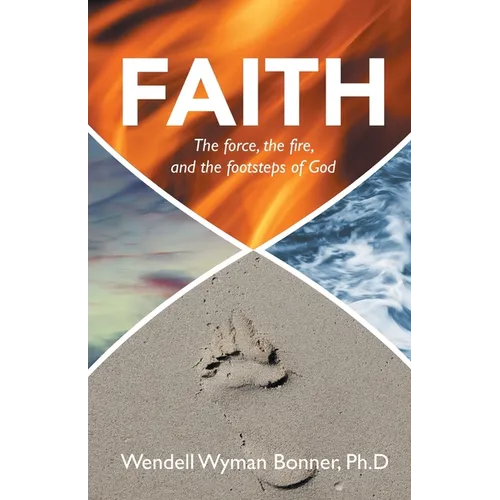 Faith: The Force, the Fire, and the Footsteps of God - Paperback