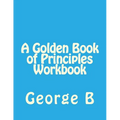 A Golden Book of Principles Workbook - Paperback
