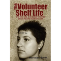 The Volunteer Shelf Life: A No Fault Look at Volunteer Retention and the Reasons Volunteers Leave - Paperback