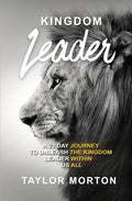 Kingdom Leader: A 21 Day Journey to Unleash the Kingdom Leader Within Us All - Paperback