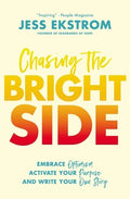 Chasing the Bright Side: Embrace Optimism, Activate Your Purpose, and Write Your Own Story - Paperback