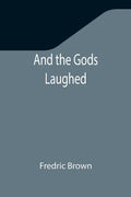 And the Gods Laughed - Paperback