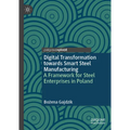 Digital Transformation Towards Smart Steel Manufacturing: A Framework for Steel Enterprises in Poland - Hardcover