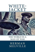White-Jacket: The World in a Man-of-War - Paperback