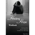 Healing Hope Workbook: Healing When Sexual Addiction Invades Your Marriage - Paperback