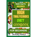 High Triglycerides Diet Cookbook for Beginners: The Complete 14-Day Meal Plan Plus Fast and Simple Recipes to Reduce Triglycerides and Live a Healtier - Paperback