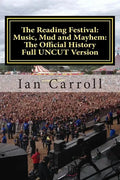 The Reading Festival: Music, Mud and Mayhem: The Official History: The Complete Version UNCUT - Paperback
