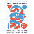 The Entanglement: How Art and Philosophy Make Us What We Are - Paperback
