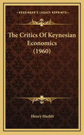 The Critics Of Keynesian Economics (1960) - Hardcover