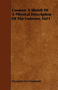 Cosmos: A Sketch Of A Physical Description Of The Universe. Vol I - Paperback
