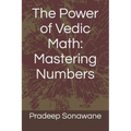 The Power of Vedic Math: Mastering Numbers - Paperback