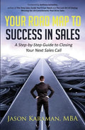 Your Road Map to Success in Sales: A Step-By-Step Guide to Closing Your Next Sales Call - Paperback
