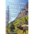 Traipsing Thru Tall Timber: Courting Death as a Montana Logger - Paperback