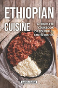 Ethiopian Cuisine: A Complete Cookbook of Colorful, Exotic Dishes - Paperback