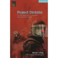 Project Dictator: Or 'Why Democracy Is Overrated and I Don't Miss It at All' - Paperback