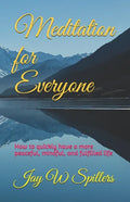 Meditation for Everyone: How to quickly have a more peaceful, mindful, and fulfilled life - Paperback