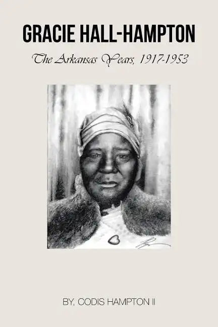 Gracie Hall-Hampton: The Arkansas Years, 1917-1953 - Paperback