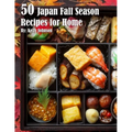 50 Japan Fall Season Recipes for Home - Paperback