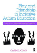 Play and Friendship in Inclusive Autism Education: Supporting Learning and Development - Paperback
