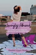 Lovingly Abused: A true story of overcoming cults, gaslighting, and legal educational neglect - Paperback