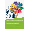 The Good Stuff: Practical Positive Supports for People with Intellectual and Developmental Disabilities and Mental Illness - Paperback