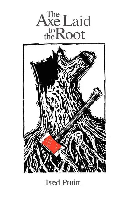 The Axe Laid to the Root - Paperback