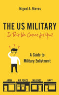 The US Military: Is This the Career for You?: A guide to military enlistment - Paperback