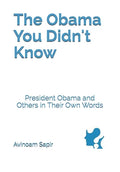 The Obama You Didn't Know: President Obama and Others in Their Own Words - Paperback