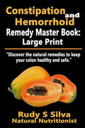 Constipation and Hemorrhoid Remedy Master Book: Large Print: Discover the natural remedies to keep your colon healthy and safe - Paperback
