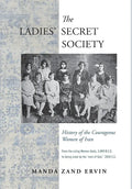 The Ladies' Secret Society: History of the Courageous Women of Iran - Hardcover