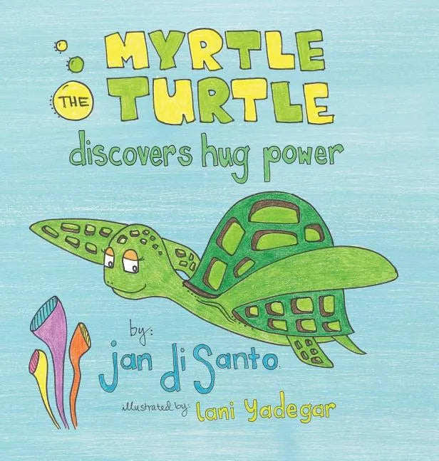 Myrtle the Turtle Discovers Hug Power - Hardcover
