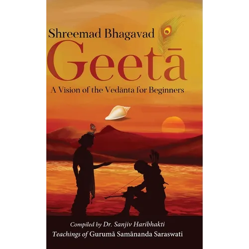 Shreemad Bhagavad Geetaa: A Vision of the Vedaanta for Beginners - Hardcover