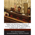 Budget and Spending: A Glossary of Terms Used in the Federal Budget Process, Exposure Draft, Superseded by Gao-05-734sp: Afmd-2.1.1 - Paperback