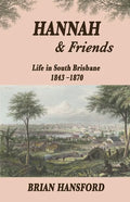 Hannah & Friends: Life in South Brisbane 1843-1870 - Paperback