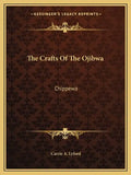 The Crafts of the Ojibwa: Chippewa - Paperback