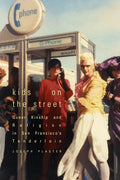 Kids on the Street: Queer Kinship and Religion in San Francisco's Tenderloin - Hardcover