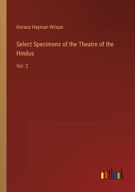 Select Specimens of the Theatre of the Hindus: Vol. 2 - Paperback
