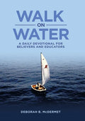 Walk on Water: A Daily Devotional for Believers and Educators - Hardcover