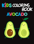 Kids Coloring Book Avocados: Avocado Coloring Book for Children of All Ages, Fun Cute And Stress Relieving, 55 Unique Single-Sided Coloring Pages, - Paperback