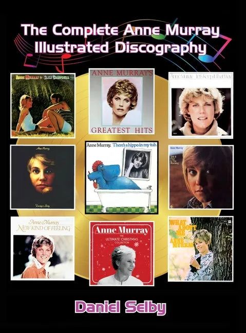 The Complete Anne Murray Illustrated Discography (hardback) - Hardcover