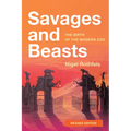 Savages and Beasts: The Birth of the Modern Zoo - Paperback