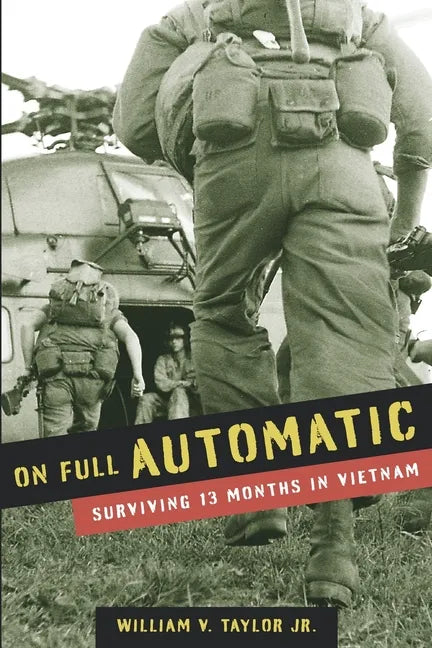 On Full Automatic: Surviving 13 Months in Vietnam - Paperback