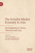 The Socialist Market Economy in Asia: Development in China, Vietnam and Laos - Hardcover
