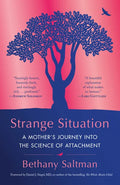 Strange Situation: A Mother's Journey Into the Science of Attachment - Paperback