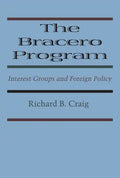 The Bracero Program: Interest Groups and Foreign Policy - Paperback