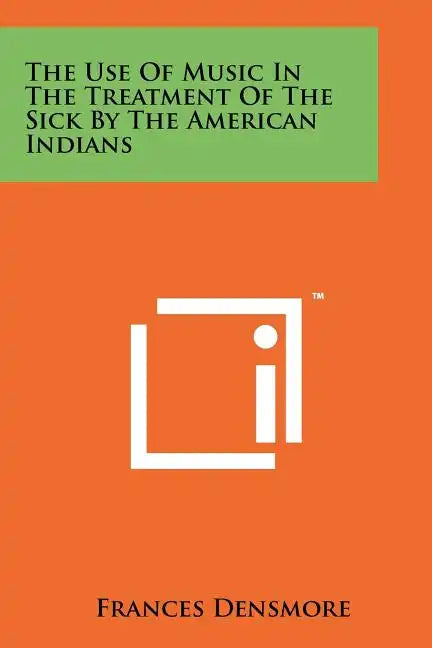 The Use Of Music In The Treatment Of The Sick By The American Indians - Paperback